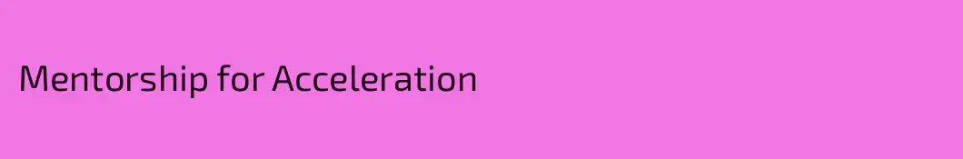 Mentorship for Acceleration